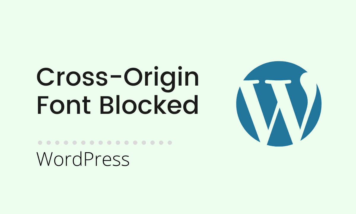 You are currently viewing Font Blocked due to Cross-Origin Resource Sharing policy: No ‘Access-Control-Allow-Origin’