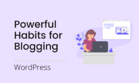 10 Powerful Habits to Master in WordPress Blogging
