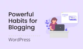 Read more about the article 10 Powerful Habits to Master in WordPress Blogging