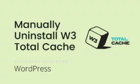 Read more about the article Manually Uninstall W3 Total Cache Plugin