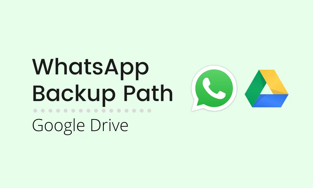 You are currently viewing WhatsApp Backup path in Google Drive